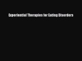 [PDF Download] Experiential Therapies for Eating Disorders [PDF] Full Ebook