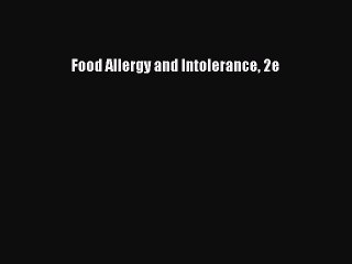 [PDF Download] Food Allergy and Intolerance 2e [PDF] Online