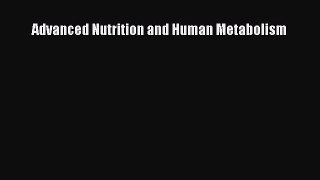 [PDF Download] Advanced Nutrition and Human Metabolism [Download] Full Ebook