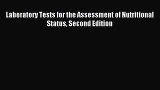 [PDF Download] Laboratory Tests for the Assessment of Nutritional Status Second Edition [Read]