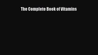 [PDF Download] The Complete Book of Vitamins [Read] Online