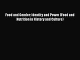 [PDF Download] Food and Gender: Identity and Power (Food and Nutrition in History and Culture)