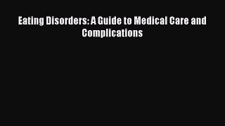 [PDF Download] Eating Disorders: A Guide to Medical Care and Complications [Read] Full Ebook