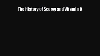 [PDF Download] The History of Scurvy and Vitamin C [PDF] Full Ebook