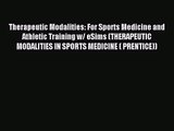 [PDF Download] Therapeutic Modalities: For Sports Medicine and Athletic Training w/ eSims (THERAPEUTIC
