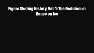 [PDF Download] Figure Skating History Vol. 1: The Evolution of Dance on Ice [Download] Full