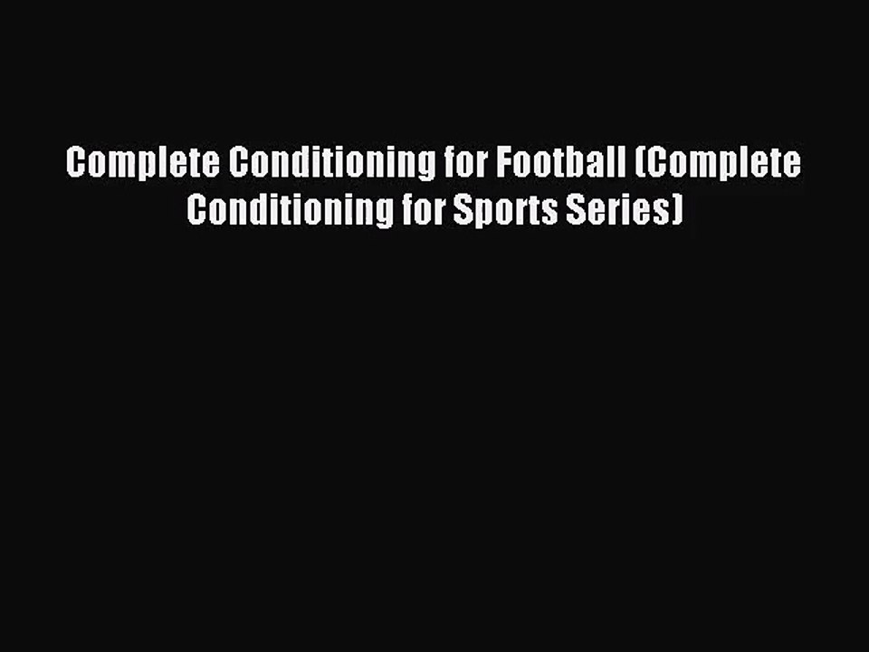 [PDF Download] Complete Conditioning for Football (Complete Conditioning for Sports Series)