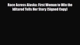 [PDF Download] Race Across Alaska: First Woman to Win the Iditarod Tells Her Story (Signed