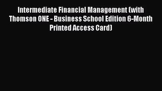Download Intermediate Financial Management (with Thomson ONE - Business School Edition 6-Month