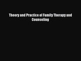 [PDF Download] Theory and Practice of Family Therapy and Counseling [Download] Full Ebook