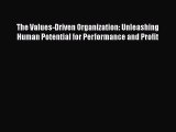 Read The Values-Driven Organization: Unleashing Human Potential for Performance and Profit