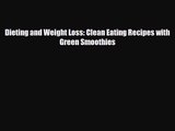 PDF Download Dieting and Weight Loss: Clean Eating Recipes with Green Smoothies Read Full Ebook