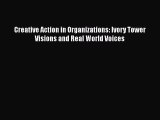 Read Creative Action in Organizations: Ivory Tower Visions and Real World Voices Ebook Online