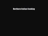 Download Northern Italian Cooking Ebook Online
