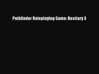 下载视频: [PDF Download] Pathfinder Roleplaying Game: Bestiary 3 [Download] Online