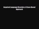 [PDF Download] Acquired Language Disorders: A Case-Based Approach [Read] Online