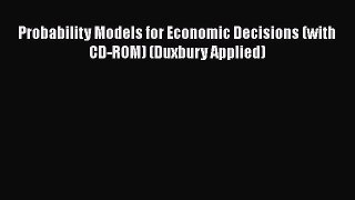 Read Probability Models for Economic Decisions (with CD-ROM) (Duxbury Applied) PDF Online