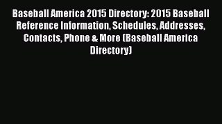 [PDF Download] Baseball America 2015 Directory: 2015 Baseball Reference Information Schedules