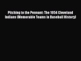[PDF Download] Pitching to the Pennant: The 1954 Cleveland Indians (Memorable Teams in Baseball