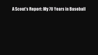 [PDF Download] A Scout's Report: My 70 Years in Baseball [Read] Full Ebook