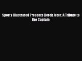 [PDF Download] Sports Illustrated Presents Derek Jeter: A Tribute to the Captain [Read] Full