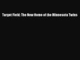 [PDF Download] Target Field: The New Home of the Minnesota Twins [PDF] Online