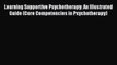 [PDF Download] Learning Supportive Psychotherapy: An Illustrated Guide (Core Competencies in