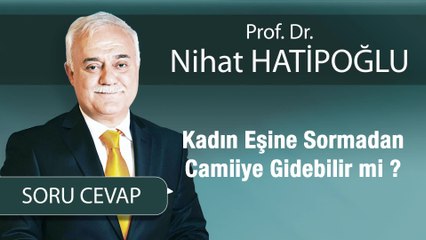Kadın Eşine Sormadan Camiiye Gidebilir mi ?