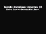 [PDF Download] Counseling Strategies and Interventions (8th Edition) (Interventions that Work
