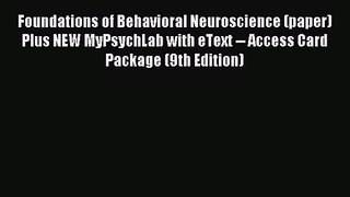 [PDF Download] Foundations of Behavioral Neuroscience (paper) Plus NEW MyPsychLab with eText