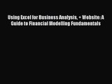 Read Using Excel for Business Analysis + Website: A Guide to Financial Modelling Fundamentals