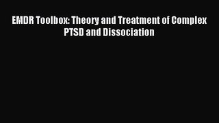 [PDF Download] EMDR Toolbox: Theory and Treatment of Complex PTSD and Dissociation [Read] Full