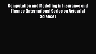 Download Computation and Modelling in Insurance and Finance (International Series on Actuarial