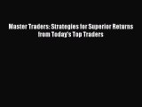 Read Master Traders: Strategies for Superior Returns from Today's Top Traders Ebook Free