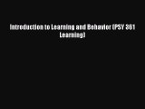 [PDF Download] Introduction to Learning and Behavior (PSY 361 Learning) [Read] Full Ebook