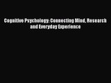 [PDF Download] Cognitive Psychology: Connecting Mind Research and Everyday Experience [PDF]