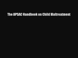[PDF Download] The APSAC Handbook on Child Maltreatment [Download] Online