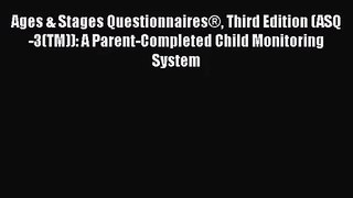 [PDF Download] Ages & Stages Questionnaires® Third Edition (ASQ-3(TM)): A Parent-Completed