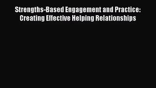 [PDF Download] Strengths-Based Engagement and Practice: Creating Effective Helping Relationships