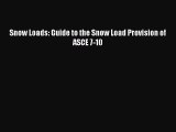 [PDF Download] Snow Loads: Guide to the Snow Load Provision of ASCE 7-10 [PDF] Full Ebook