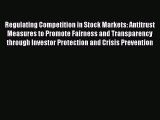 Download Regulating Competition in Stock Markets: Antitrust Measures to Promote Fairness and