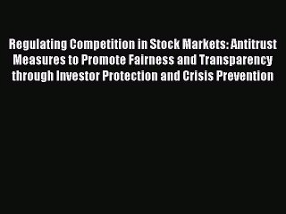 Download Video: Download Regulating Competition in Stock Markets: Antitrust Measures to Promote Fairness and