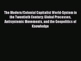 Read The Modern/Colonial Capitalist World-System in the Twentieth Century: Global Processes