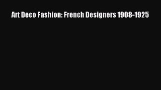 [PDF Download] Art Deco Fashion: French Designers 1908-1925 [PDF] Online