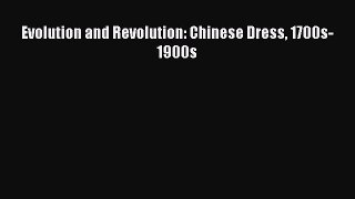 [PDF Download] Evolution and Revolution: Chinese Dress 1700s-1900s [PDF] Full Ebook