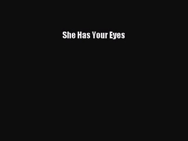 [PDF Download] She Has Your Eyes [Read] Full Ebook