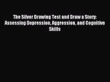The Silver Drawing Test and Draw a Story: Assessing Depression Aggression and Cognitive Skills