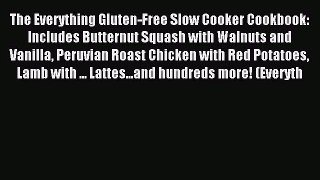 [PDF Download] The Everything Gluten-Free Slow Cooker Cookbook: Includes Butternut Squash with