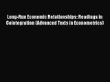 Read Long-Run Economic Relationships: Readings in Cointegration (Advanced Texts in Econometrics)