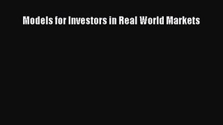 Download Models for Investors in Real World Markets PDF Online